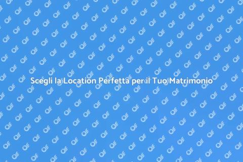Location Ideale per Matrimoni Moderni