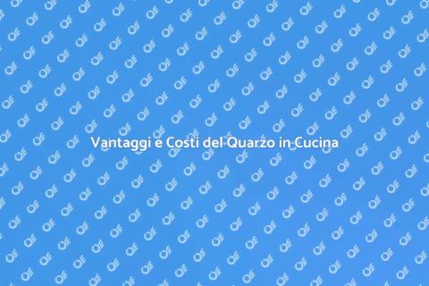Costi Piani Cucina in Quarzo