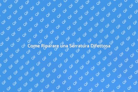Serratura Che Non Chiude? Ecco Come Fissarla