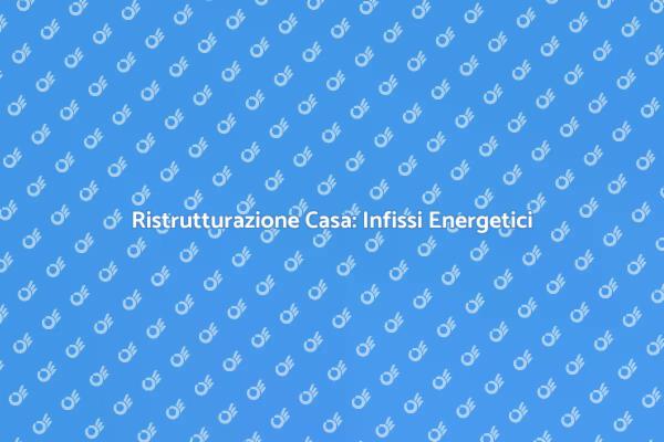 Infissi in Alluminio: Comfort e Risparmio