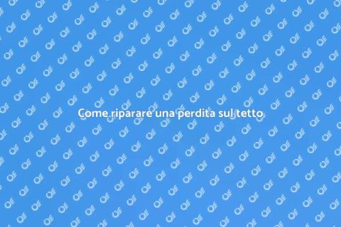 Riparare una perdita sul tetto