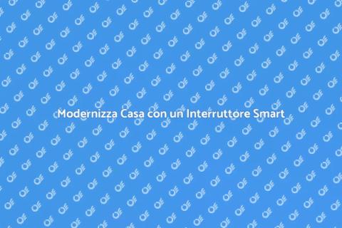 Interruttore Intelligente: Guida Installazione
