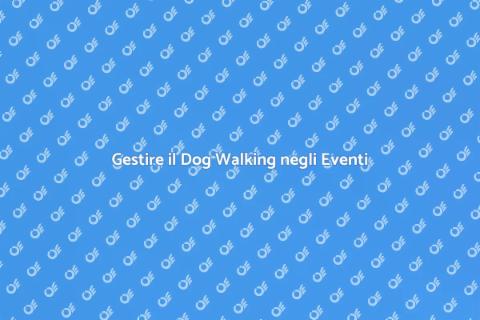 Dog Walking durante Eventi Speciali