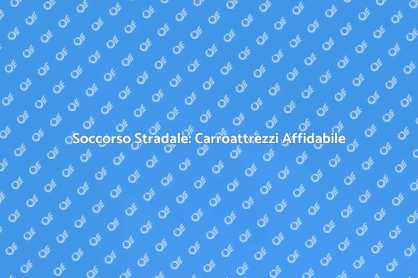 Carroattrezzi: Assistenza Immediata in Città