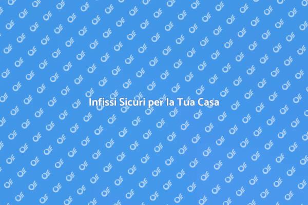 La Sicurezza degli Infissi in Legno
