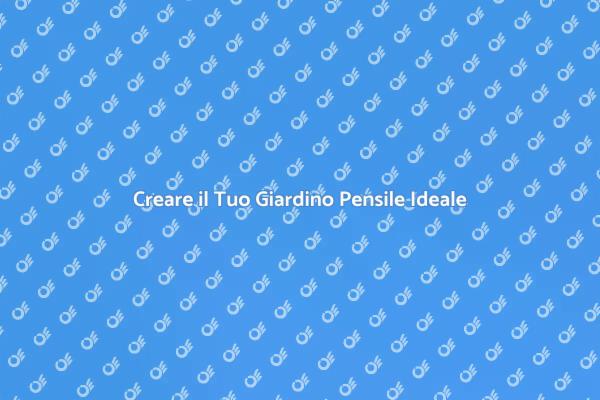 Progetta il Tuo Giardino Pensile