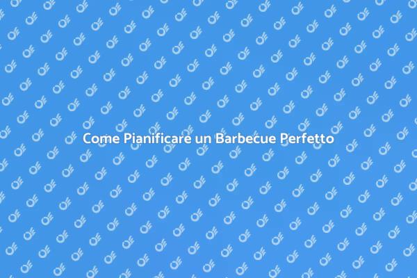Organizza un Barbecue da Ricordare