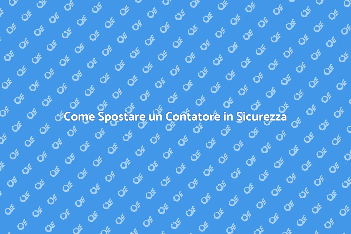 Spostare un Contatore: Guida Pratica