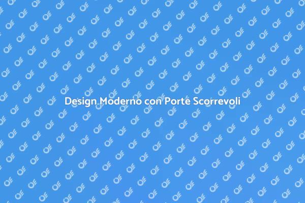 Trasforma gli Interni con Porte Scorrevoli