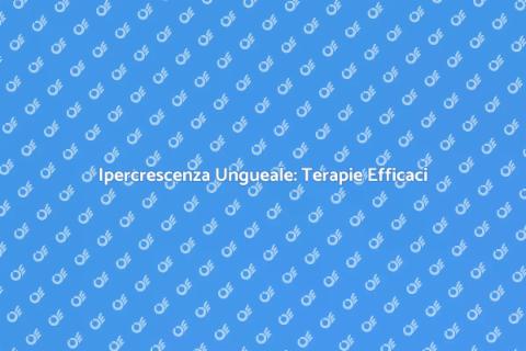 Terapia Ipercrescenza Ungueale