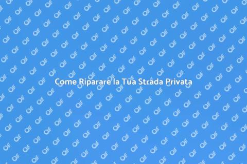 Riparazione Strada Privata: Guida Completa