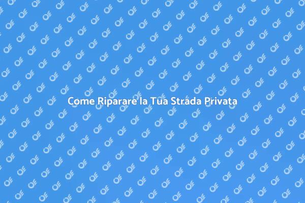 Guida alla Riparazione della Strada Privata