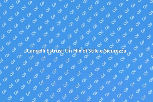 Cancello in Alluminio: Funzionalità e Stile