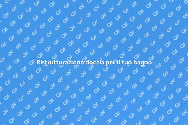 Aggiustare la doccia: il tuo nuovo comfort