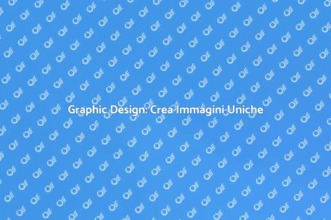 Graphic Design: Trasforma le Tue Idee