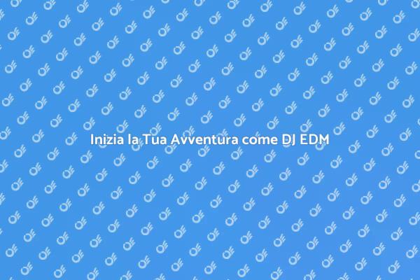 Diventa un DJ EDM di Successo