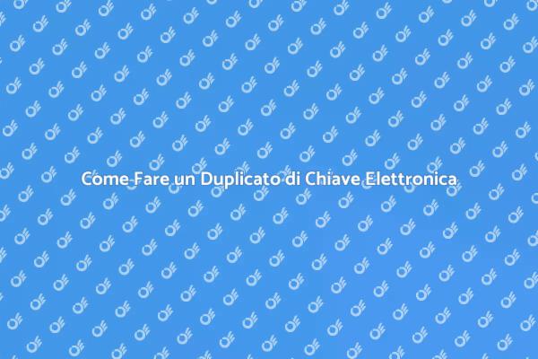 Duplicato Chiave per Serrature Elettroniche