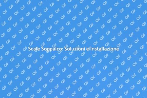 Scale per Soppalchi: Guida all'Installazione