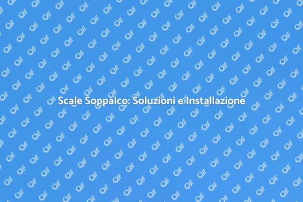 Guida all'Installazione di Scale Soppalco
