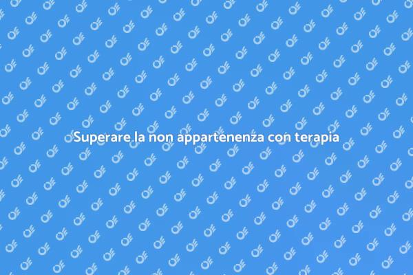Affrontare la non appartenenza con un psicoterapeuta