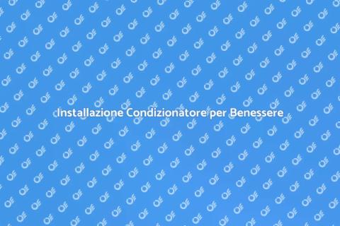 Montaggio Condizionatore Centro Benessere
