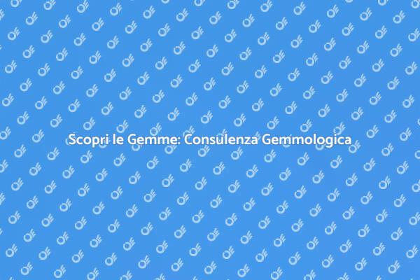 Esplora il Mondo delle Gemme Preziose
