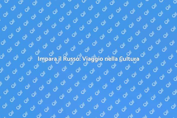 Corso di Russo: Un Viaggio Culturale