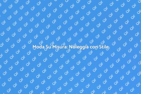 Noleggiare Abbigliamento da Sartoria