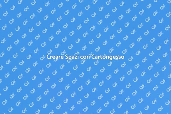 Trasforma i Tuoi Spazi con il Cartongesso