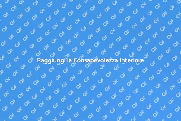 Migliora le tue Relazioni con la Consapevolezza