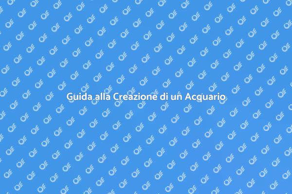 Come Realizzare un Acquario di Vetro