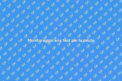 Test qualità aria: scopri l'importanza