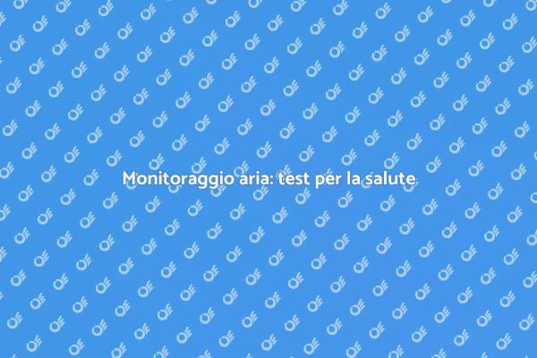 L'importanza dei test per l'aria pulita