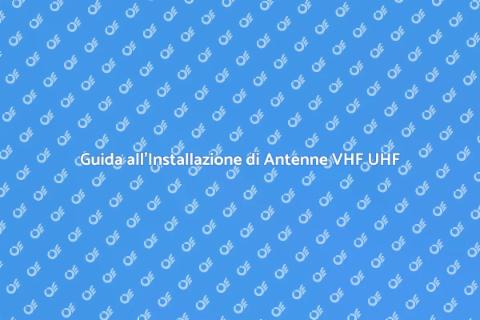 Installazione Antenna VHF UHF