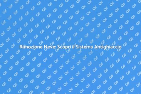 Sistema Antighiaccio: Rimozione Neve Facile