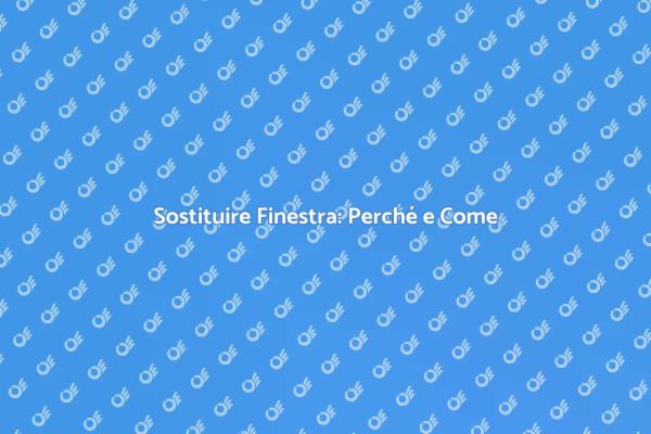 Finestre: Installazione o Sostituzione?