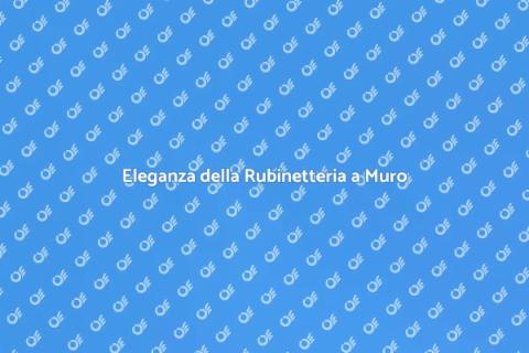 Rubinetteria a Muro per il Bagno