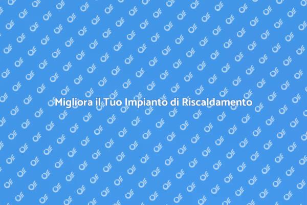 Impianto di Riscaldamento Efficiente