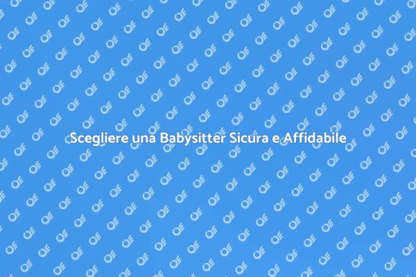 Babysitter: Sicurezza e Esperienza per i Tuoi Bimbi