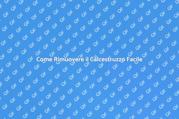 Rimozione Calcestruzzo: Ecco Come Fare