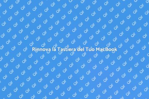 Sostituire Tastiera Retroilluminata Mac