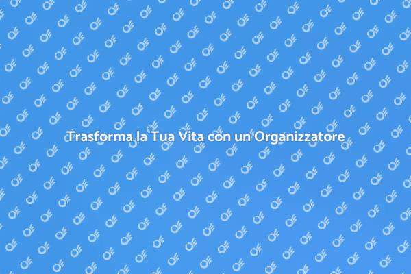 Gestisci il Tuo Tempo con un Organizzatore