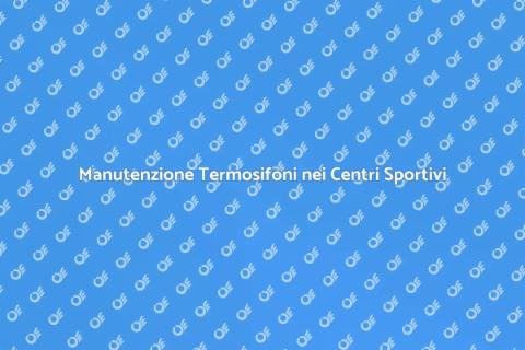 Svuotamento Termosifoni Centri Sportivi