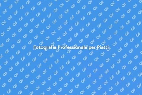 Servizio Fotografico per Cibi e Bevande