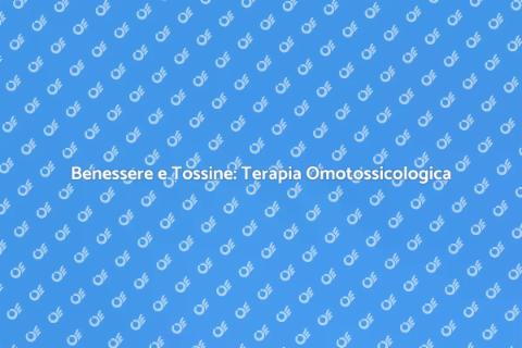 Terapia Omotossicologica: Magia e Salute