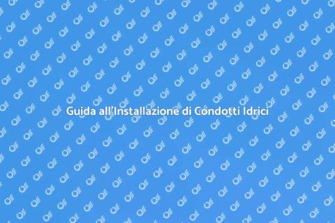 Installazione Condotto Impianto Idrico
