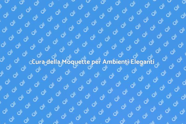 Segreti per Pulire la Moquette
