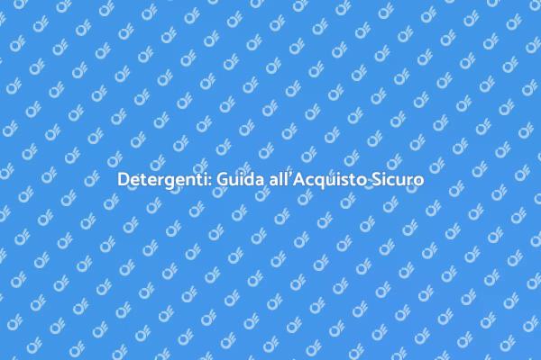 Guida all'Acquisto di Detergenti Efficaci