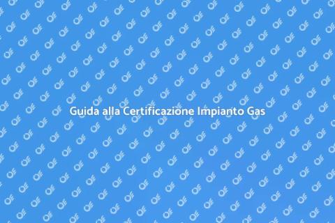 Certificazione Impianto Gas Domestico