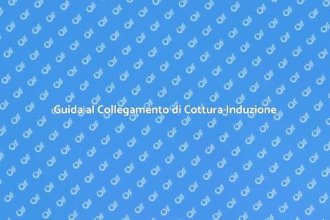Collegare Piano Cottura a Induzione